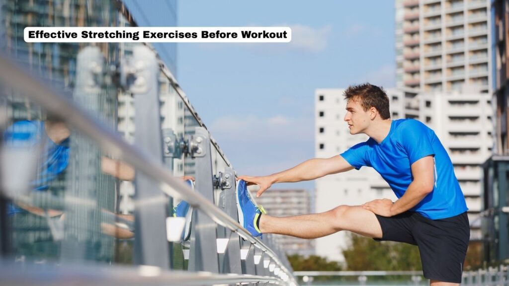 Effective Stretching Exercises Before Workout: